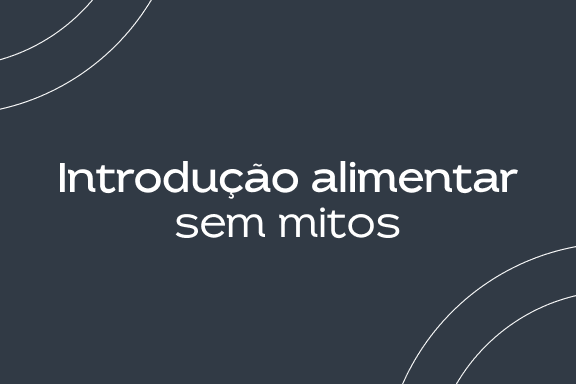 Introdução alimentar sem mitos
