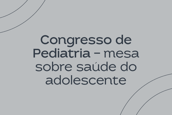 Congresso de Pediatria — mesa sobre saúde do adolescente
